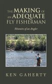 The Making of an Adequate Fly Fisherman