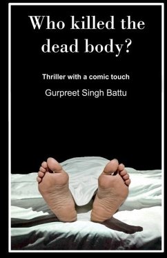 Who Killed The Dead Body? - Singh, Gurpreet