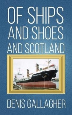 Of Ships and Shoes and Scotland - Gallagher, Denis