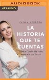 La Historia Que Te Cuentas: Cómo Contarte Una Historia de Éxito