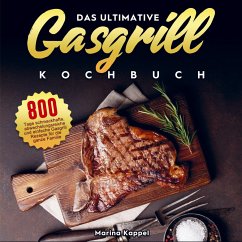 Das ultimative Gasgrill Kochbuch - Marina Kappel