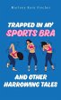 Trapped In My Sports Bra and Other... - Bild 1