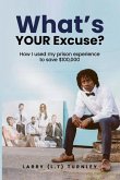 What's Your Excuse?: How I used my prison experience to save $100,000
