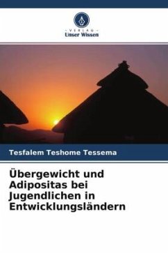 Übergewicht und Adipositas bei Jugendlichen in Entwicklungsländern - Tessema, Tesfalem Teshome