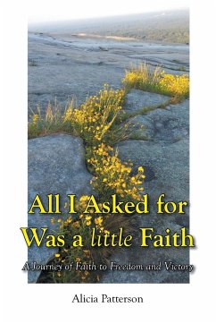 All I Asked for Was a little Faith - Patterson, Alicia