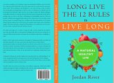 Long Live the 12 Rules to Live Long (eBook, ePUB) Long Live the 12 Rules to Live Long (eBook, ePUB)