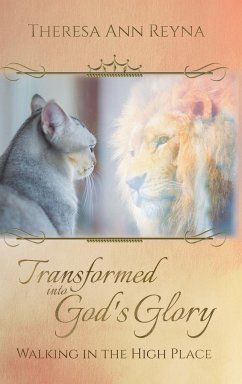 Transformed into God's Glory - Reyna, Theresa Ann