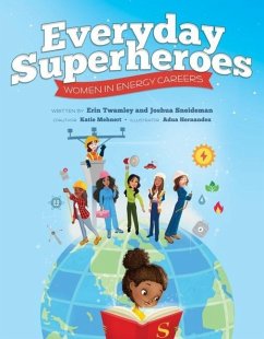 Everyday Superheroes: Women in Energy Careers - Twamley, Erin; Sneideman, Joshua; Mehnert, Katie