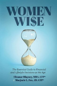 Women Wise: The Essential Guide to Financial and Lifestyle Decisions as We Age - Blayney, Eleanor; Fox, Marjorie L