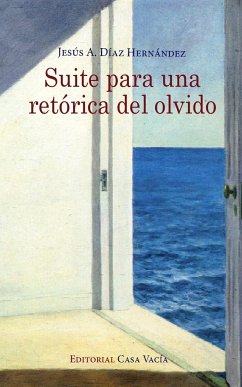 Suite para una retórica del olvido - Hernández, Jesús A. Díaz