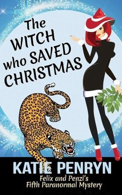 The Witch who Saved Christmas: Felix and Penzi's Fifth Paranormal Mystery - Penryn, Katie