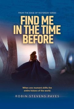 Find Me in the Time Before - Payes, Robin Stevens