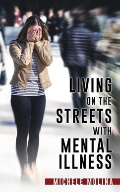 Living on the Streets with Mental Illness - Molina, Michele