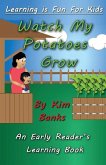 Watch My Potatoes Grow: An Early Reader's Learning Book