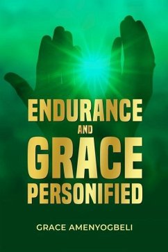 Endurance and Grace Personified: An Autobiography - Amenyogbeli, Grace