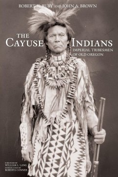 The Cayuse Indians - Brown, John A.; Ruby, Robert H.