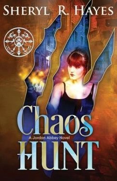 Chaos Hunt: A Jordan Abbey Novel - Hayes, Sheryl R.