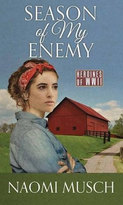 Season of My Enemy: Heroines of WWII - Musch, Naomi