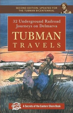 Tubman Travels: 32 Underground Railroad Journeys on Delmarva - Duffy, Jim