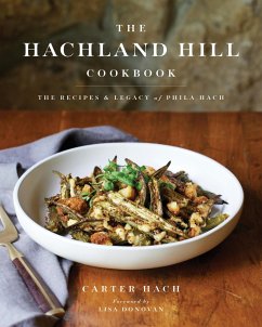 The Hachland Hill Cookbook: The Recipes & Legacy of Phila Hach - Hach, Carter