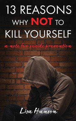 13 Reasons Why NOT to Kill Yourself - Hanson, Lisa