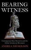 Bearing Witness: Contemporary Slave Narratives and the Global Antislavery Movement