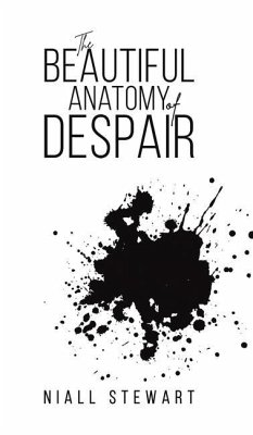 The Beautiful Anatomy of Despair - Stewart, Niall