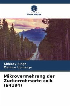 Mikrovermehrung der Zuckerrohrsorte colk (94184) - Singh, Abhinay;Upmanyu, Mahima