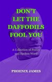 Don't Let the Daffodils Fool You (Poetry & Spoken Word) (eBook, ePUB)