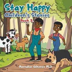 Stay Happy Children's Stories - Gikonyo Ph. D., Barnabas