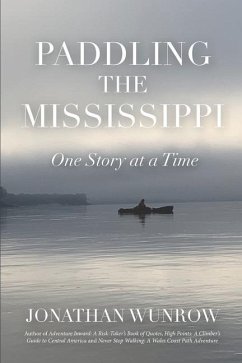 Paddling the Mississippi: One Story at a Time - Wunrow, Jonathan