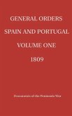 General Orders. Spain and Portugal. Volume I. 1809.