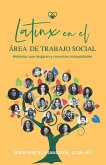 Latinx en el Área de Trabajo Social: Historias que inspiran y conectan comunidades