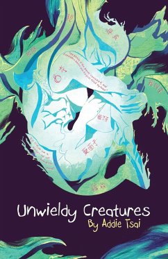 Unwieldy Creatures - Tsai, Addie