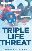 Triple Life Threat: An Alternative Approach Triple Life Threat: An Alternative Approach