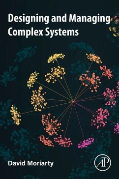 Designing and Managing Complex Systems - Moriarty, David