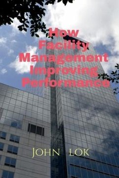 How Facility Management Improving Performance - Lok, John