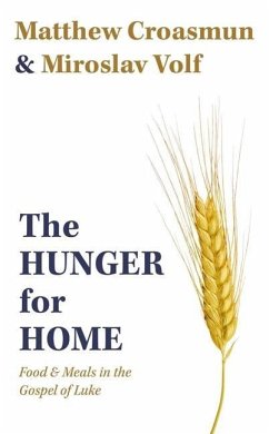 The Hunger for Home - Croasmun, Matthew; Volf, Miroslav