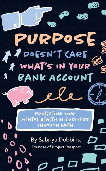 Purpose Doesn't Care What's in Your Bank Account Purpose Doesn't Care What's in Your Bank Account