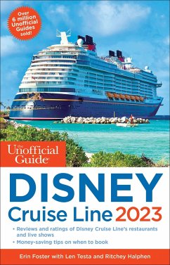 The Unofficial Guide to the Disney Cruise Line 2023 - Foster, Erin; Testa, Len; Halphen, Ritchey