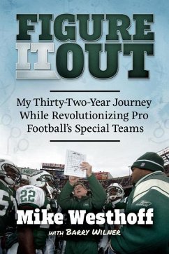 Figure It Out: My Thirty-Two-Year Journey While Revolutionizing Pro Football's Special Teams - Westhoff, Mike; Wilner, Barry