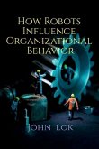How Robots Influence Organizational Behavior