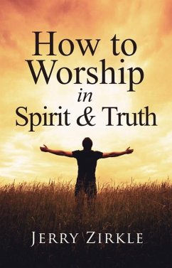 How to Worship in Spirit & Truth - Zirkle, Jerry