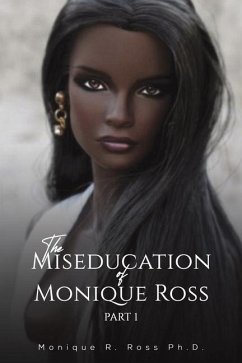 The Miseducation of Monique Ross - Ross Ph.D., Monique R.