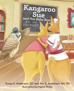 Kangaroo Sue and Her Baby Roo: An Ivf Journey - Anderson DC, Susan K; Anderson Ba Rn, Ann B