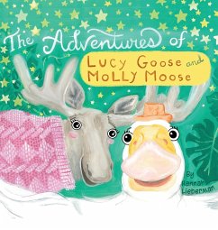 The Adventures of Lucy Goose and Molly Moose - Lieberman, Hannah