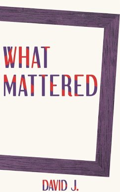 What Mattered - J., David; Tbd