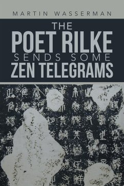 The Poet Rilke Sends Some Zen Telegrams - Wasserman, Martin