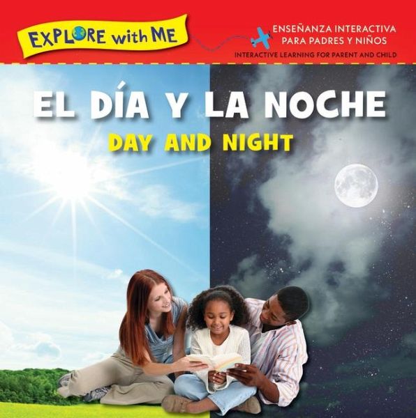 El Dia Y La Noche/Day and Night Bilingual El Dia Y La Noche/Day and Night Bilingual