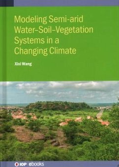 Modeling Semi-arid Water-Soil-Vegetation Systems - Wang, Xixi